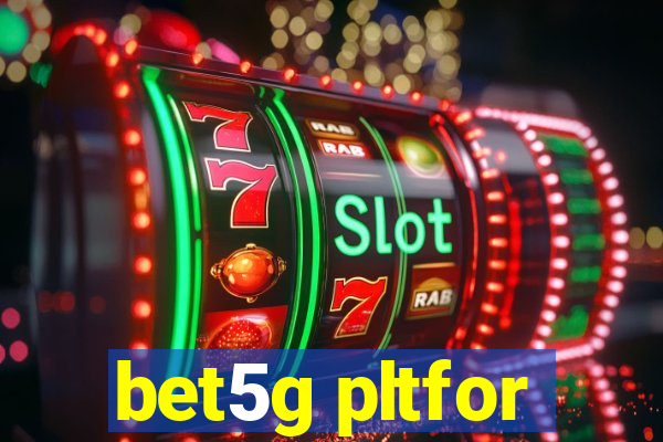 bet5g pltfor